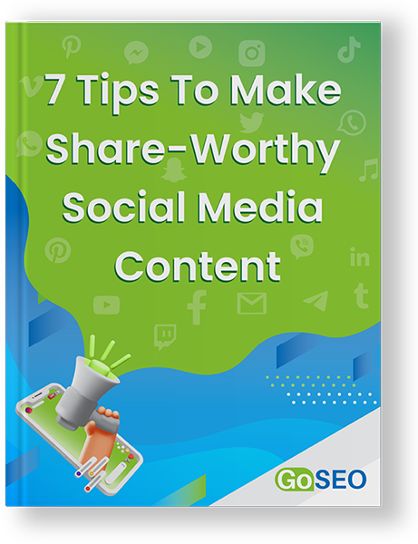 GoSEO_7 Tips To Make Share-Worthy Social Media Content