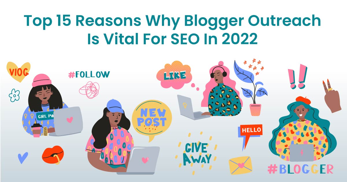 GoSEO_Blog_Top-15-Reasons-Why-Blogger-Outreach-Is-Vital-For-SEO-In-2022